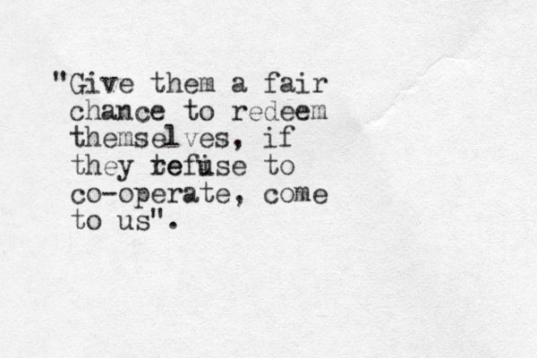 "Give them a fair chance to redee m themselves, if they te refi use to co-operate, come to us".