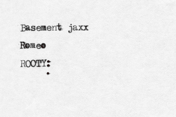 Basement jaxx Romeo ROOTY: .