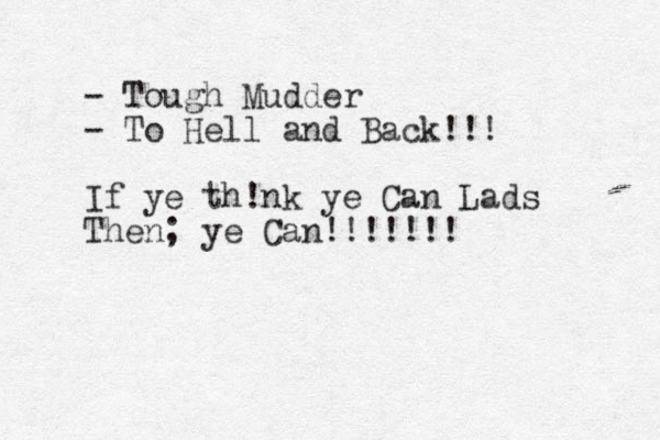 - Tough Mudder - To Hell and Back!!! If ye th!nk ye Can Lads Then; ye Can!!!!!!!