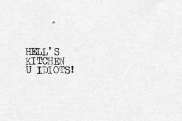 HELL'S KITCHEN U IDIOTS!