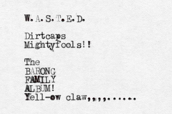 W.A.S.T.E.D. Dirtcaps Mightyfools!! The BARONG FAMILY ALBUM! Yell-ow claw,,,,......