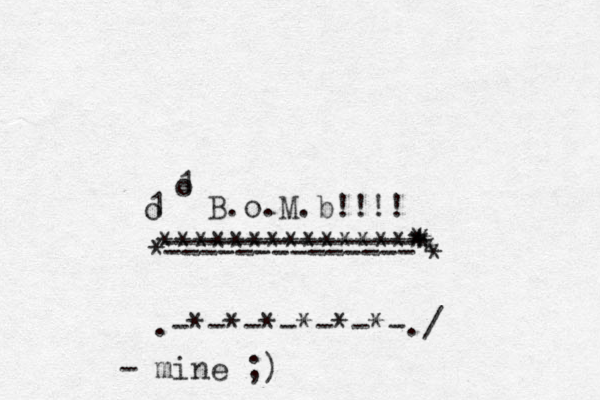 o 1 o 1 B.o.M.b!!!! ============== *************** * * * * * * *-*-*-*-*-*- - . ./ - mine ;)