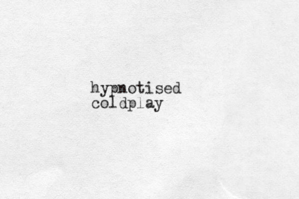 hypnotised coldplay