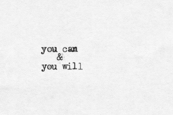you can & you will