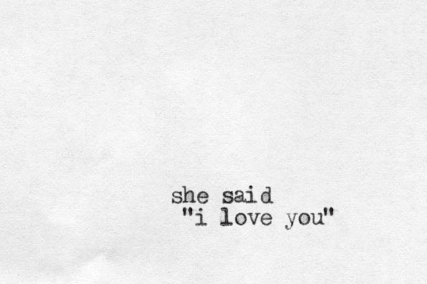 she said "i love you"