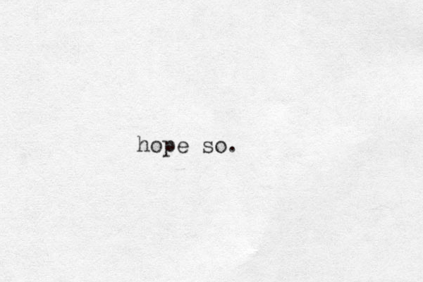 hope so.