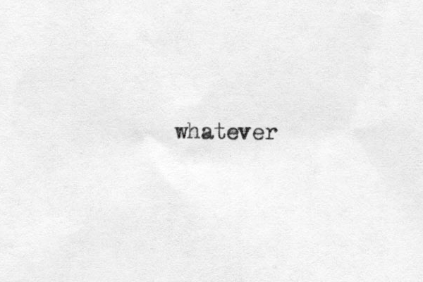 whatever