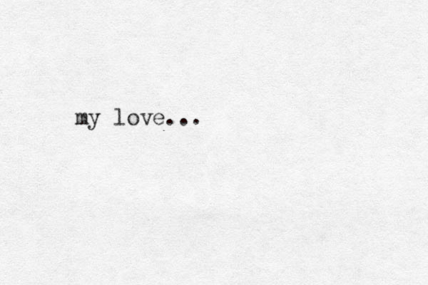 my love...