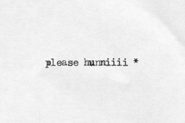 please hunniiii *