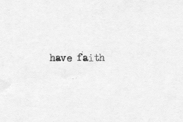 have faith