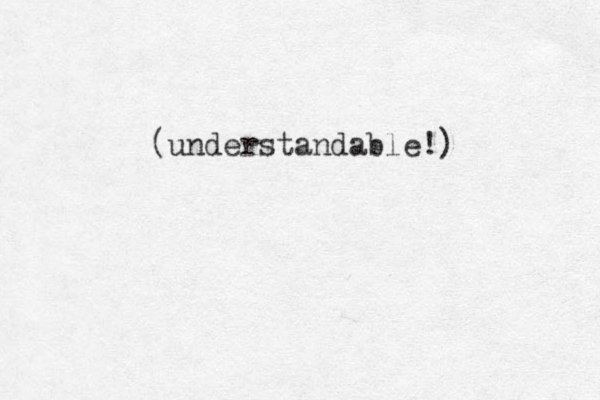 (understandable!)