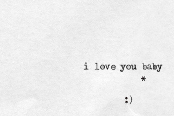 i love you baby * :)
