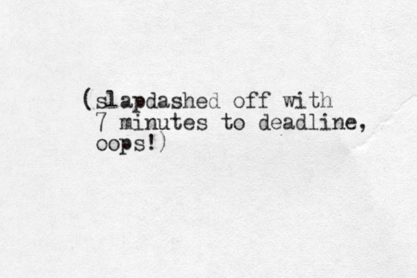 (slapdashed off with 7 minutes to deadline, oops!)