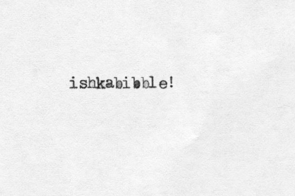 ishkabib ble!