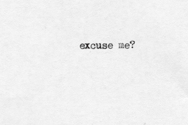 excuse me?