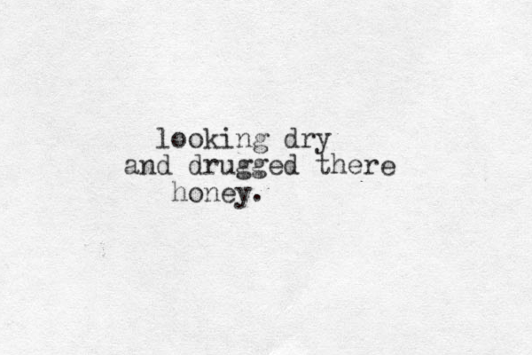 looking dry and drugged there honey. 