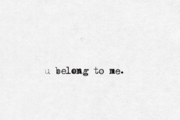 u belong to me.