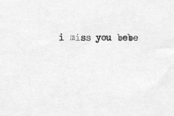 i miss you bebe