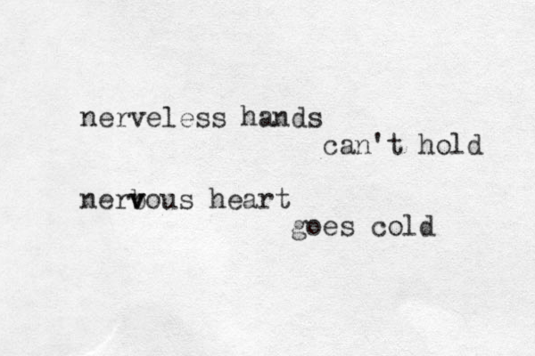 nerveless hands can't hold nerb v vous heart goes cold 