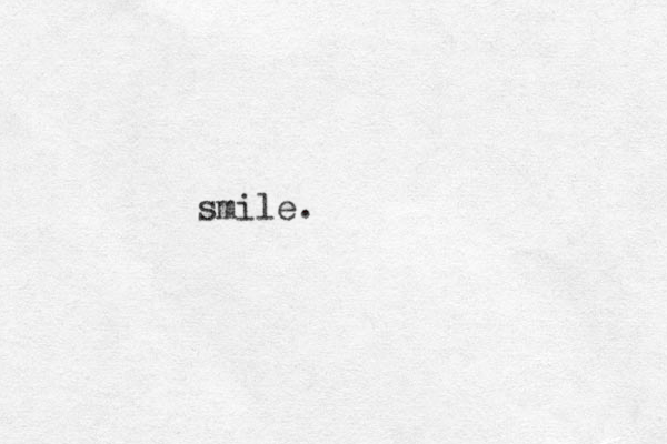 smile. 