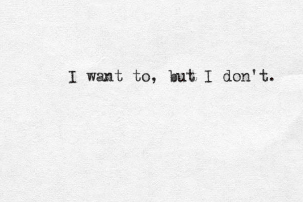 I want to, but I don't. 