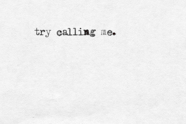 try calling me.