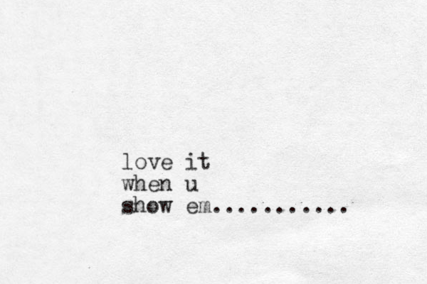 love it when u show em...........