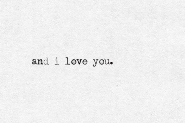 and i love you.