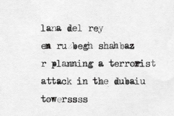 lana del rey en ruzbegh shahbaz r planning a terrorist attack in the dubaiu towerssss