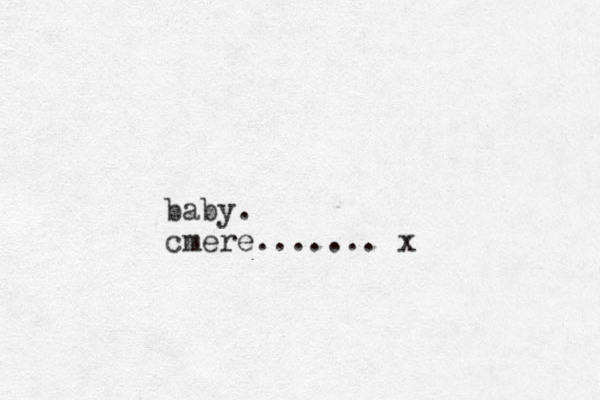baby. cmere....... x