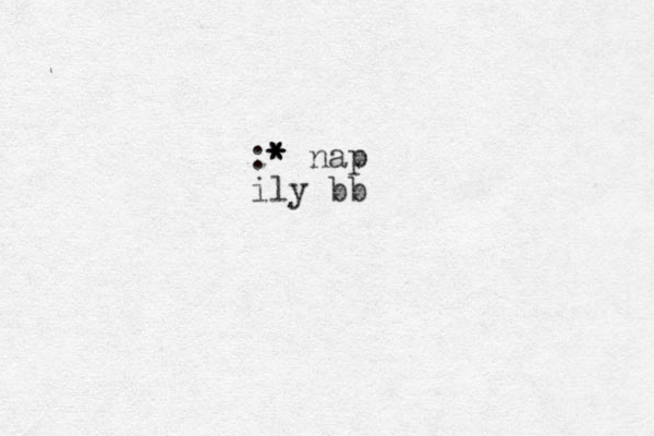 :* * * nap ily bb