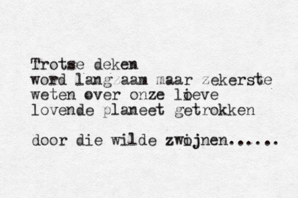 Trotse deken word langzaam maar zekerste weten over onze lo ieve lovende planeet getrokken door die wilde zwoj ijnen...... 