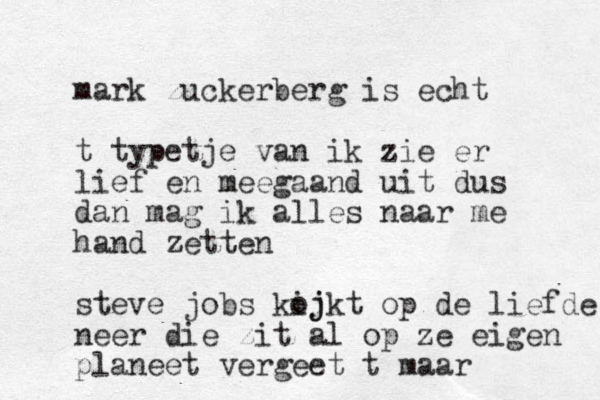 mark zuckerberg is echt t typetje van ik zie er lief en meegaand uit dus dan mag ik alles naar me hand zetten steve jobs koj ijkt op de liefde neer die zit al op ze eigen planeet vergeet t maar