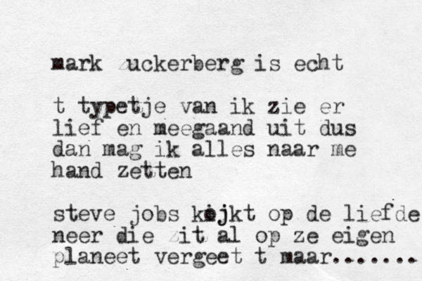 mark zuckerberg is echt t typetje van ik zie er lief en meegaand uit dus dan mag ik alles naar me hand zetten steve jobs koj ijkt op de liefde neer die zit al op ze eigen planeet vergeet t maar ....... 