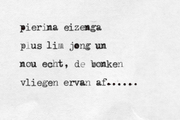 pierina eizenga plus li m jong un nou echt, de b v onken vliegen ervan af......
