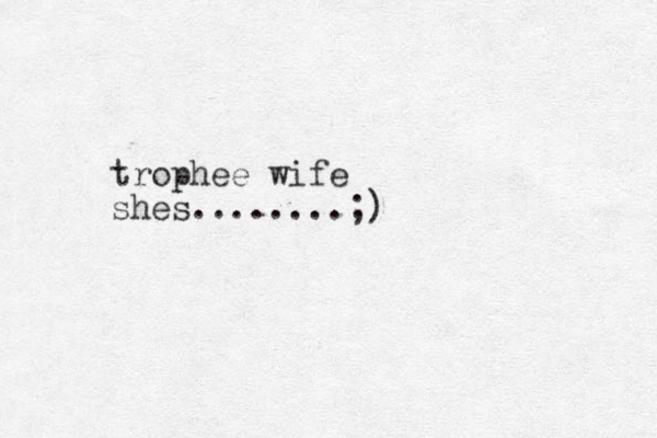 trophee wife shes........;)
