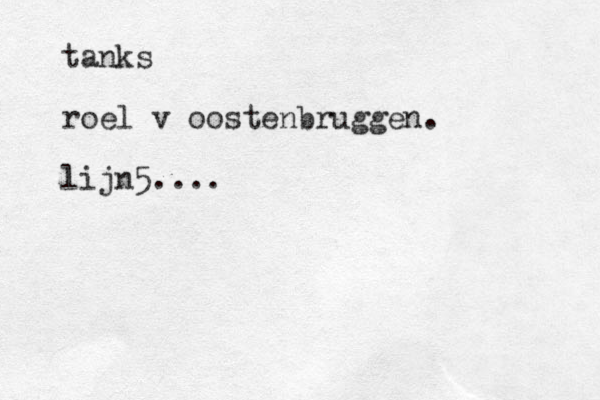 tanks roel v oostenbruggen. lijn 5....