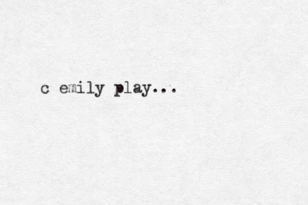 c emily play...