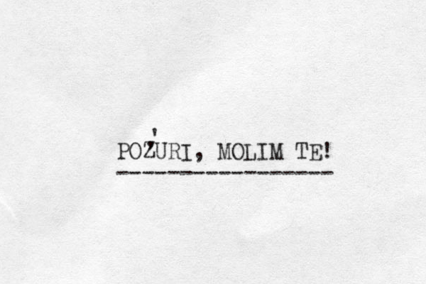 POZURI, MOLIM TE! ----------------- , ' 