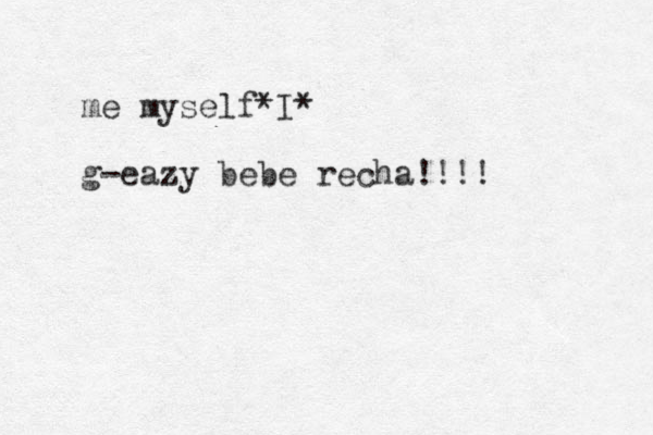 me myself I * * g eazy - bebe recha !!!!