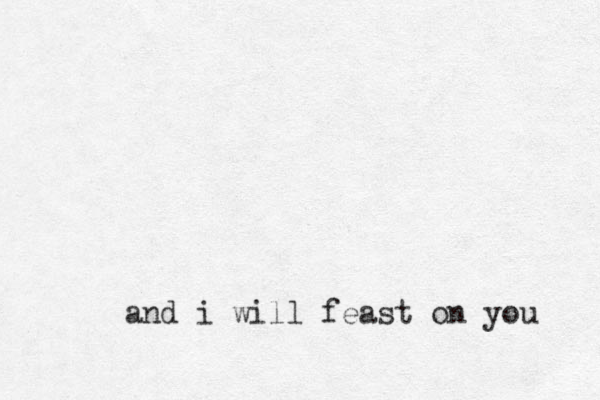 and i will feast on you 
