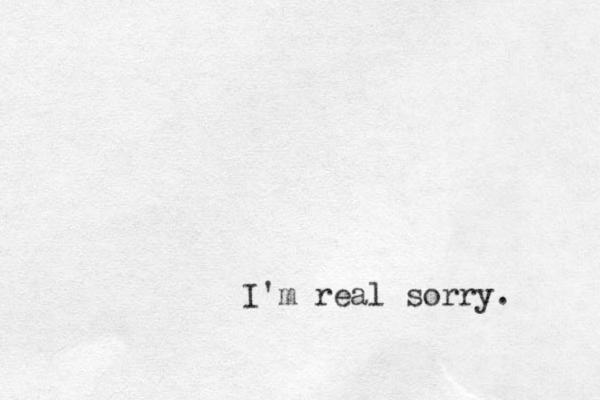 I'm real sorry.