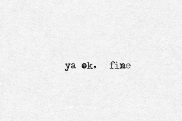 ya ok. fine 