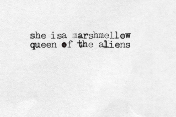 she isa marshmellow queen of the aliens