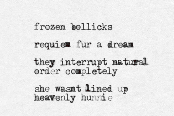 frozen bollicks requiem fur a dream they interrupt natural order completely she wasnt lined up heavenly hunnie