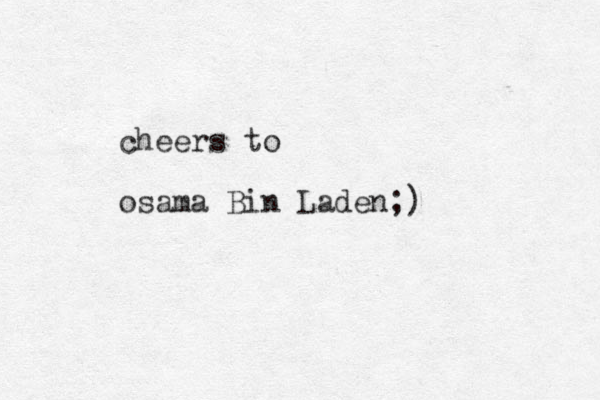 cheers to osama Bin Laden;) 
