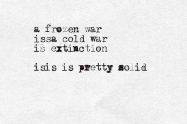 a frozen war issa cold war is extinction isis is pretty solid