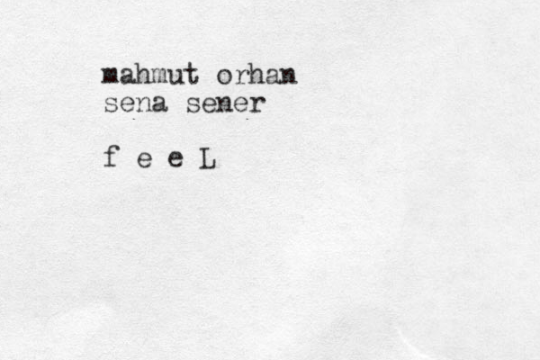 mahmut orhan sena sener f e e L 
