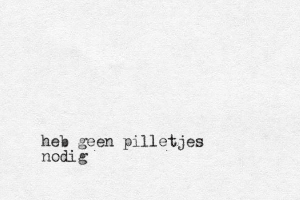 heb geen pilletjes nodig 