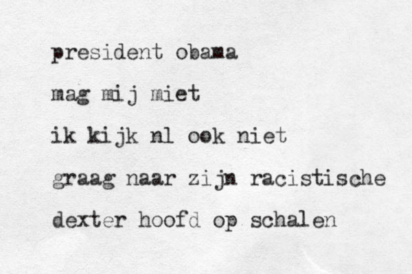 president obama mag mij miet ik kijk nl ook niet graag naar zijn racistische dexter hoofd op schalen